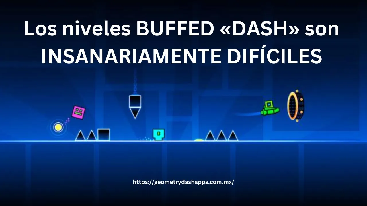 Los niveles BUFFED «DASH» son INSANARIAMENTE DIFÍCILES