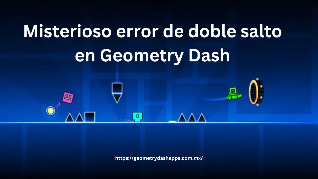 El misterioso error del doble salto en Geometry Dash